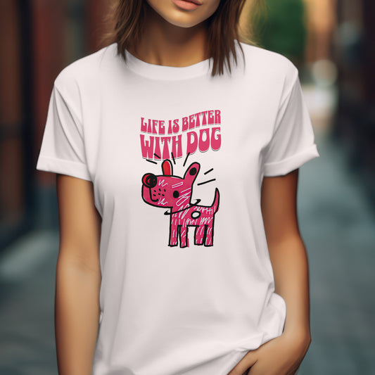 LIFE IS BETTER WITH DOG WOMEN T-SHIRT